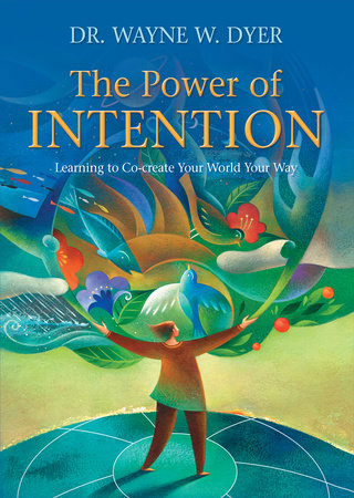 The Power of Intention - Wayne W. Dyer
