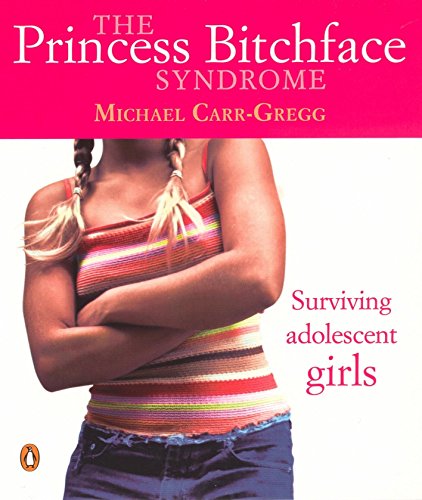 The Princess Bitchface Syndrome - Michael Carr-Gregg