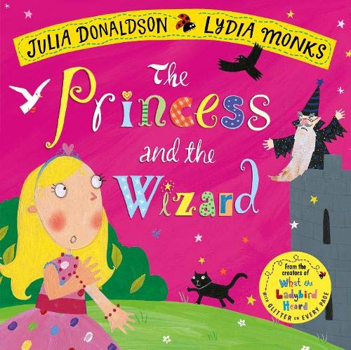 The Princess and the Wizard - Julia Donaldson and Lydia Monks