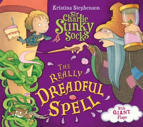 Sir Charlie Stinky socks and the Really Dreadful Spell - Kristina Stephenson