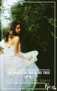 The Roots of the Olive Tree - Courtney Miller Santo