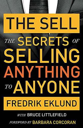 The Sell: The secrets of selling anything to anyone - Fredrik Eklund