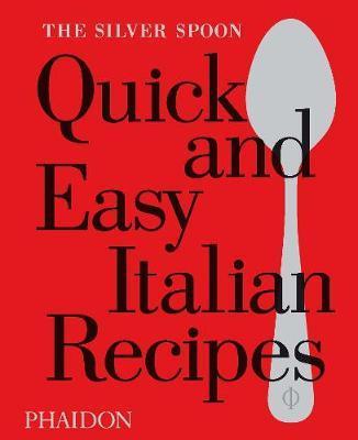 The Silver Spoon Quick and Easy Italian Recipes - The Silver Spoon Kitchen