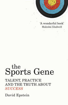 The Sports Gene: Talent, Practice and the Truth About Success - David Epstein
