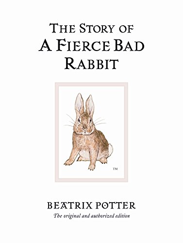 The Story of A Fierce Bad Rabbit - Beatrix Potter