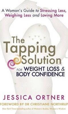 The Tapping Solution for Weight Loss and Body Confidence - Jessica Ortner
