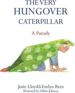 The Very Hungover Caterpillar - Emlyn Rees