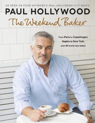 The Weekend Baker - Paul Hollywood