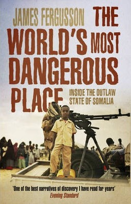 The World's Most Dangerous Place - James Fergusson