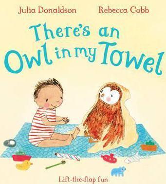 There's an Owl in My Towel - Julia Donaldson and Rebecca Cobb