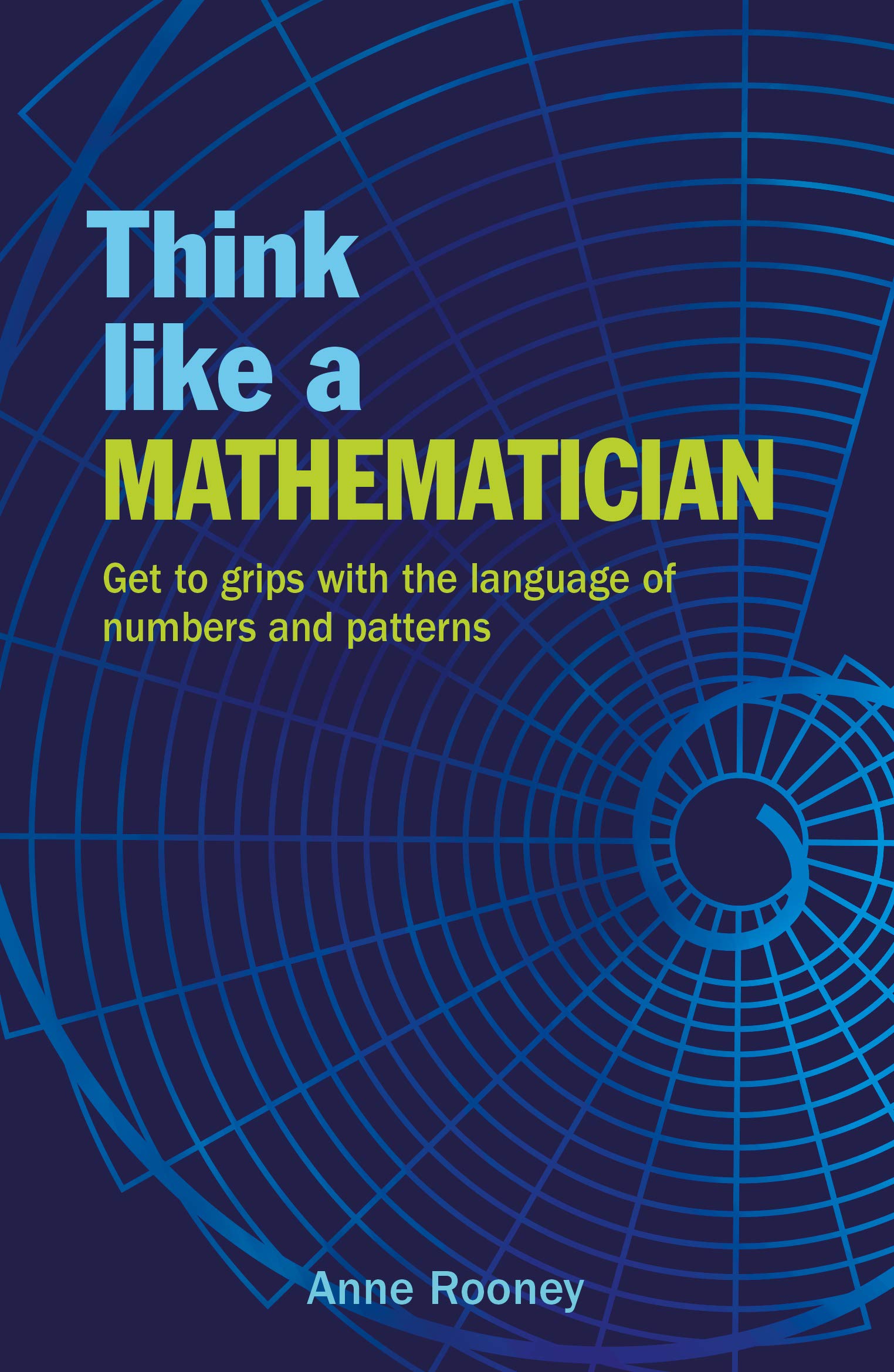 Think Like a Mathematician - Anne Rooney