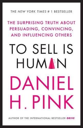 To Sell is Human - Daniel H. Pink