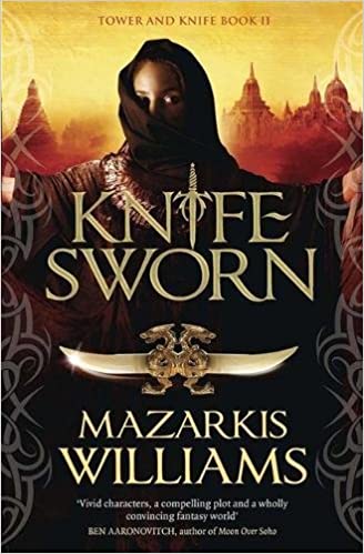 Knife-Sworn: Tower and Knife Book II - Mazarkis Williams