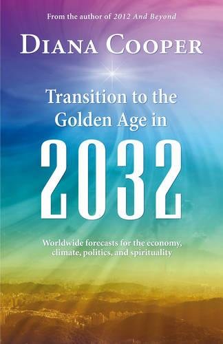 Transition To The Golden Age In 2032 - Diana Cooper