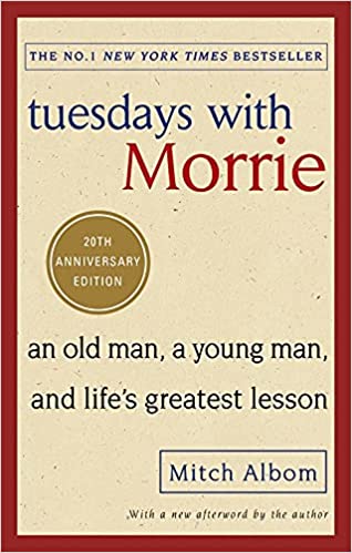 Tuesdays with Morrie- Mitch Albom