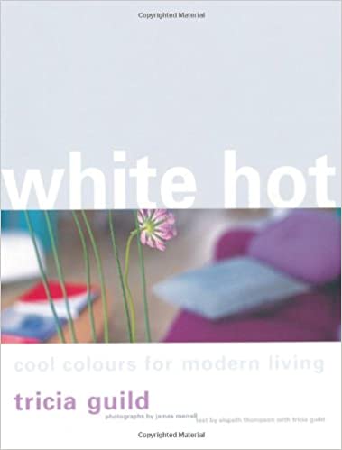 White Hot - cool colours for modern living - Tricia Guild