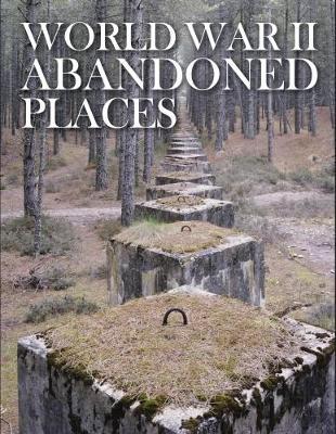 World War II Abandoned Places – Michael Kerrigan 1