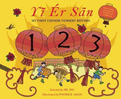 Yi Er San: My First Chinese Rhymes - Jie Mu and Patrice Aggs