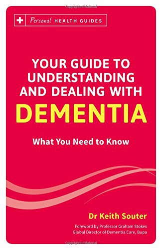 Your Guide to Understanding and Dealing with Dementia - Dr. Keith Souter
