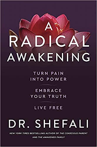 A Radical Awakening- Dr Shefali Tsabary