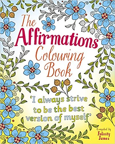 The Affirmations Colouring Book- Felicity James