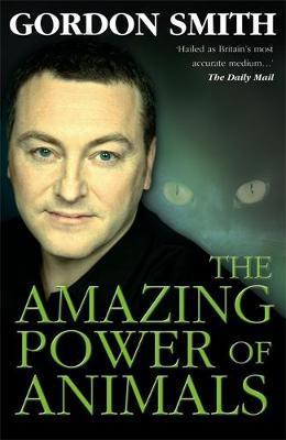 The Amazing Power of Animals - Gordon Smith