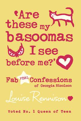 Are these my basoomas I see before me? - Louise Rennison