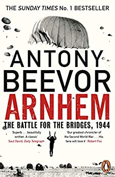 Arnhem: The Battle for the Bridges, 1944- Antony Beevor