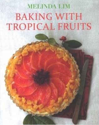 Baking with Tropical Fruits - Melinda Lim
