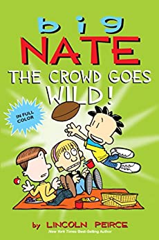 Big Nate: The Crowd Goes Wild!- Lincoln Peirce