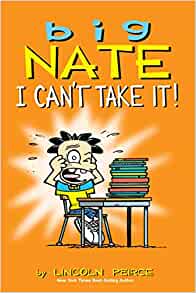 Big Nate: I Can't Take It! (Volume 7)– Lincoln Peirce