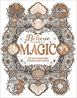 Believe in Magic: An Enchanting Colouring Book– Claire Scully