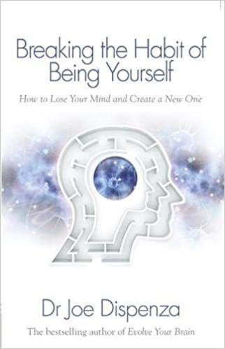 Breaking the Habit of Being Yourself- Dr Joe Dispenza