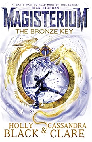 Magisterium: The Bronze Key- Holly Black & Cassandra Clare