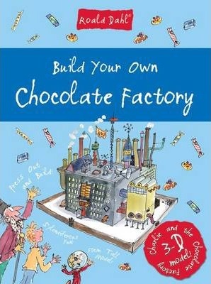 Build Your Own Chocolate Factory - Roald Dahl & Sally Hopgood