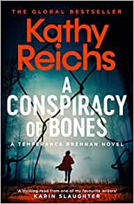 A Conspiracy of Bones– Kathy Reichs