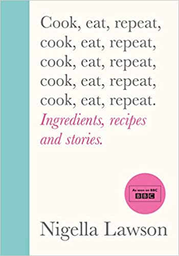 Cook, Eat, Repeat- Nigella Lawson