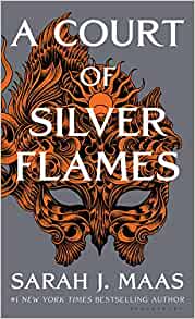A Court of Silver Flames (A Court of Thorns and Roses)– Sarah J. Maas