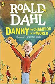 Danny the Champion of the World– Roald Dahl