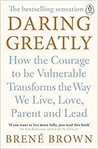 Daring Greatly– Brené Brown