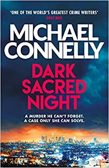 Dark Sacred Night– Michael Connelly