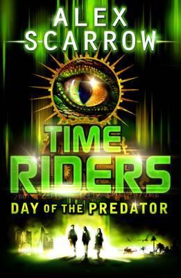 TimeRiders: Day of the Predator - Alex Scarrow