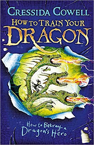 How To train your Dragon: How to Betray a Dragon's Hero- Cressida Cowell