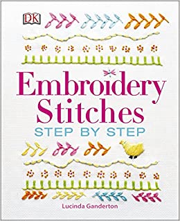 Embroidery Stitches Step-by-Step- Lucinda Ganderton