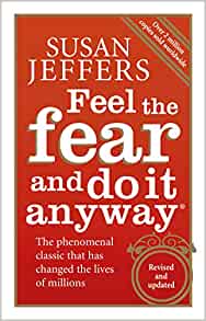 Feel The Fear And Do It Anyway– Susan Jeffers