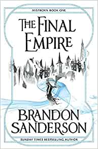 The Final Empire: Mistborn Book One– Brandon Sanderson