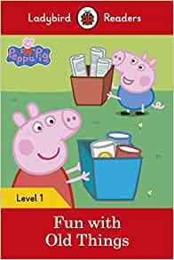 Peppa Pig: Fun with Old Things- Ladybird