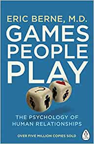 Games People Play: The Psychology of Human Relations– Eric Berne
