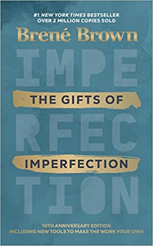 The Gifts of Imperfection- Brene Brown