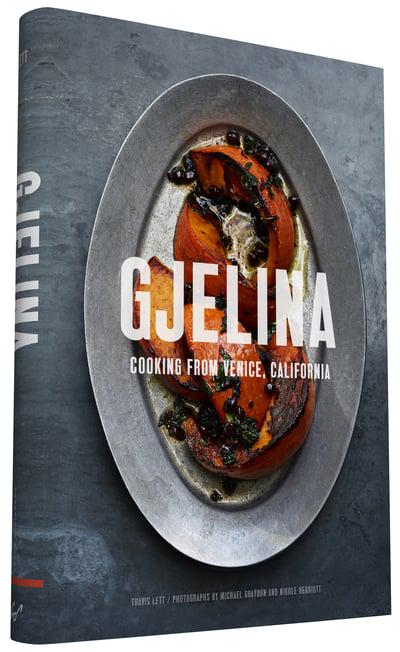 Gjelina Cooks: California Cooking from Venice Beach - Travis Lett